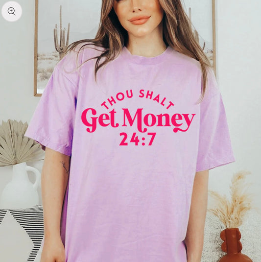 Thou Shalt Get Money 24/7 Tee